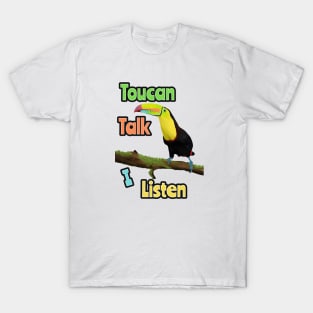 Funny Toucan Pun - Toucan Talk I Listen T-Shirt